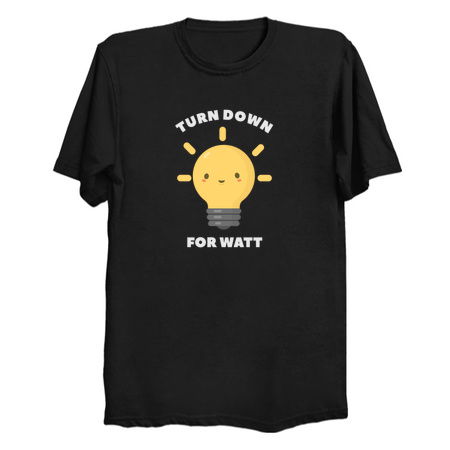 Turn Down For Watt Electricity Physics Pun tiny thumbnail