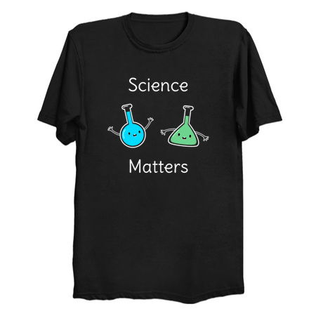 Oh Yes Science Matters T-Shirt - NeatoShop