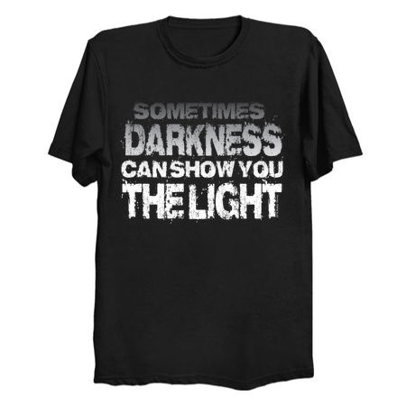 Sometimes darkness... - NeatoShop