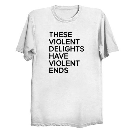 These violent delights have violent ends (black) tiny thumbnail