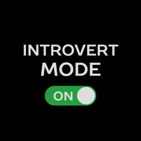 I've got to go back to introvert mode - NeatoShop