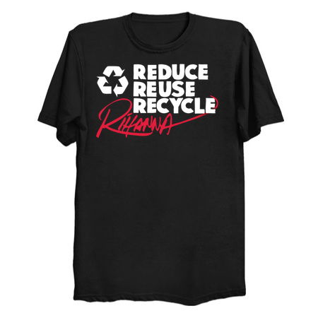 Reduce Reuse Recycle Rihanna (white) tiny thumbnail