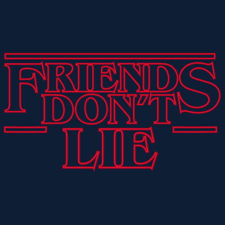 Friends Don't Lie - NeatoShop