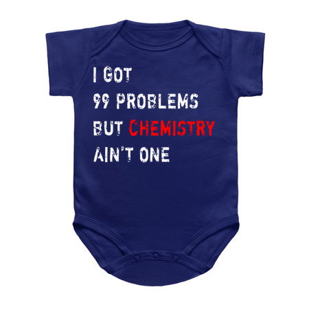 I Got 99 Problems But Chemistry Ain't One tiny thumbnail