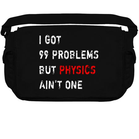 I Got 99 Problems But Physics Ain't One tiny thumbnail