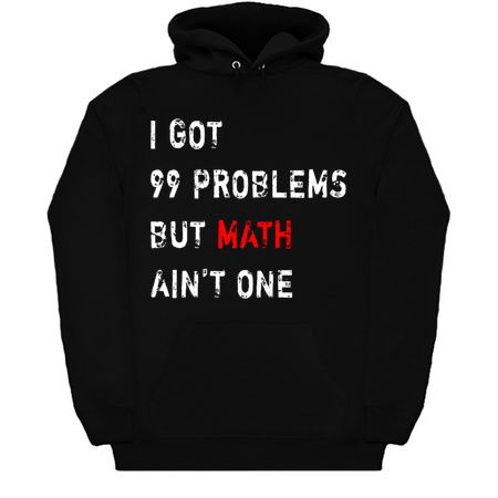 I Got 99 Problems But Math Ain't One tiny thumbnail