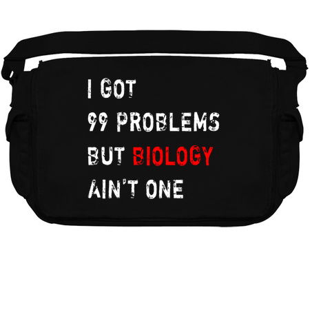 I Got 99 Problems But Biology Ain't One tiny thumbnail