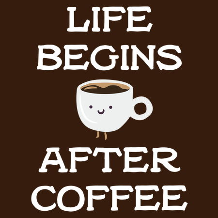 life begins after coffee
