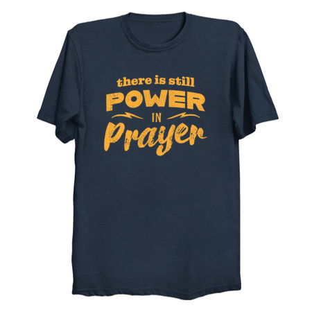 There Is Still Power In Prayer - NeatoShop