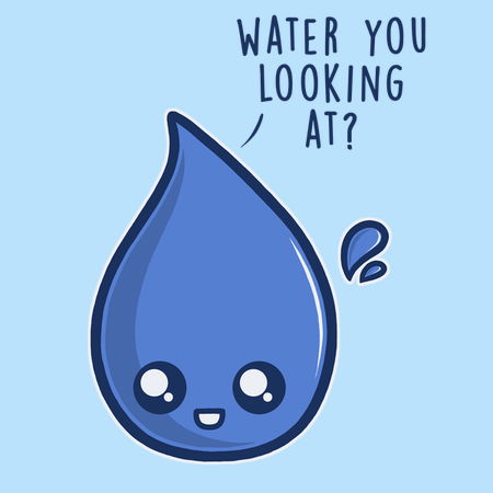 Water You Looking At - NeatoShop