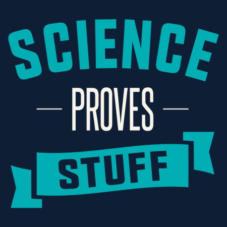 Science Proves Stuff - NeatoShop