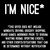 I'm Nice with Fine Print - with White Font tiny thumbnail