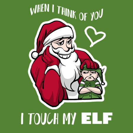 When I Think Of You I Touch My Elf Neatoshop