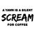 A Yawn Is a Silent Scream For Coffee tiny thumbnail