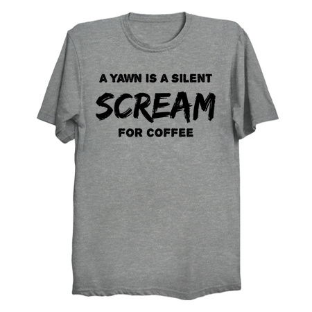 A Yawn Is a Silent Scream For Coffee tiny thumbnail