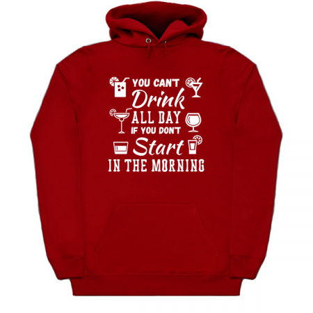 You Can't Drink All Day If You Don't Start In The Morning tiny thumbnail