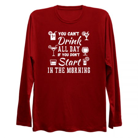 You Can't Drink All Day If You Don't Start In The Morning tiny thumbnail