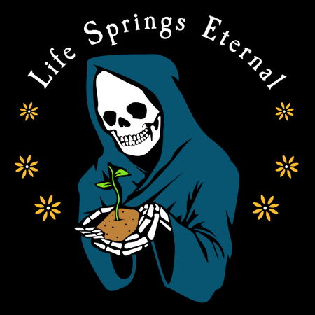 Spring Eternal Life Life Springs Eternal - NeatoShop