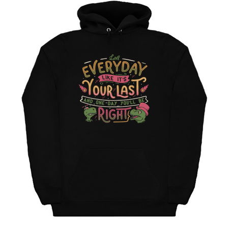 Live everyday like it's your last and one day you'll be right tiny thumbnail