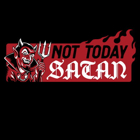 Not Today Satan Funny Quote Occult Neatoshop