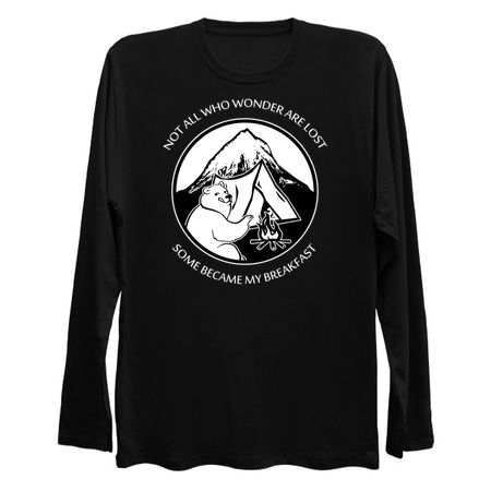 Not All Who Wonder Are Lost Some Became My Breakfast tiny thumbnail