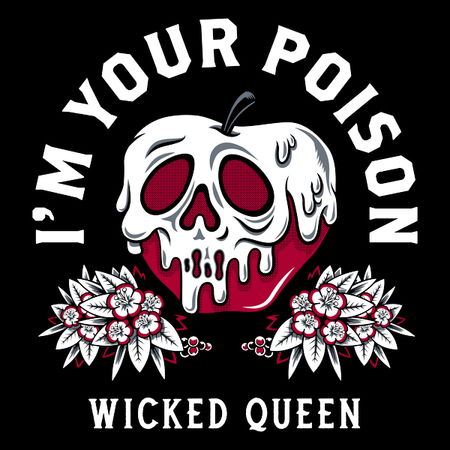 I m Your Poison Wicked Queen Poisoned Apple Snow White