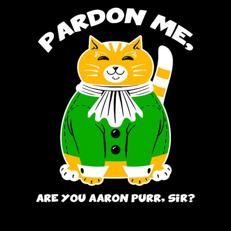 Pardon Me, Are You Aaron Purr, Sir - NeatoShop