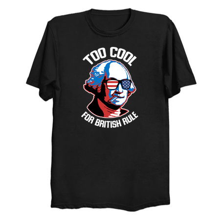 Too Cool For British Rule 4th July Independence Day tiny thumbnail