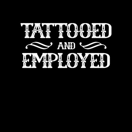Tattooed and employed shirt Clearance