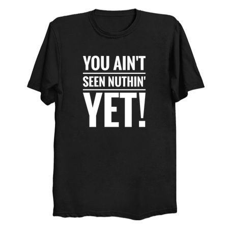 Motivational Quotation - You Ain't Seen Nuthin' tiny thumbnail