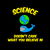 Science Doesn't Care What You Believe In Geek tiny thumbnail
