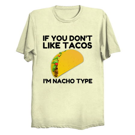 If you don't like tacos I'm nacho type tiny thumbnail