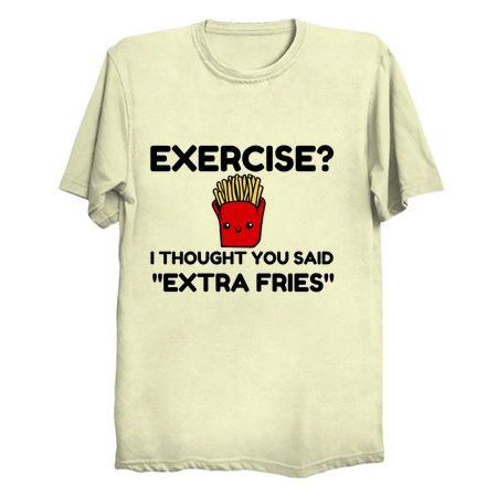 Exercise extra fries - NeatoShop