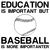 EDUCATION IMPORTANT BASEBALL IMPORTANTER tiny thumbnail