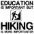 EDUCATION IMPORTANT HIKING IMPORTANTER FUNNY tiny thumbnail