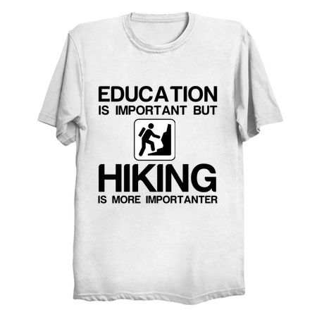 EDUCATION IMPORTANT HIKING IMPORTANTER FUNNY tiny thumbnail