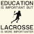 EDUCATION IMPORTANT LACROSSE IMPORTANTER FUNNY tiny thumbnail