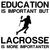 EDUCATION IMPORTANT LACROSSE IMPORTANTER FUNNY tiny thumbnail