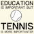 EDUCATION IMPORTANT TENNIS IMPORTANTER FUNNY tiny thumbnail