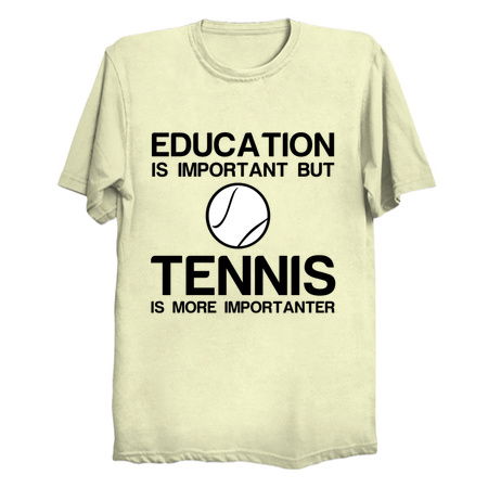 EDUCATION IMPORTANT TENNIS IMPORTANTER FUNNY tiny thumbnail