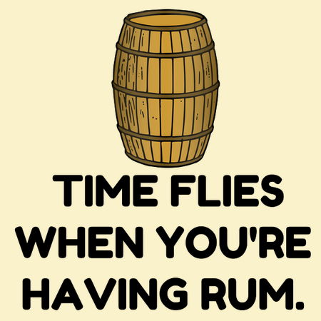 Time Flies Rum Funny Neatoshop