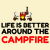 Life is better around the camp fire funny tiny thumbnail