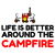Life is better around the camp fire funny tiny thumbnail