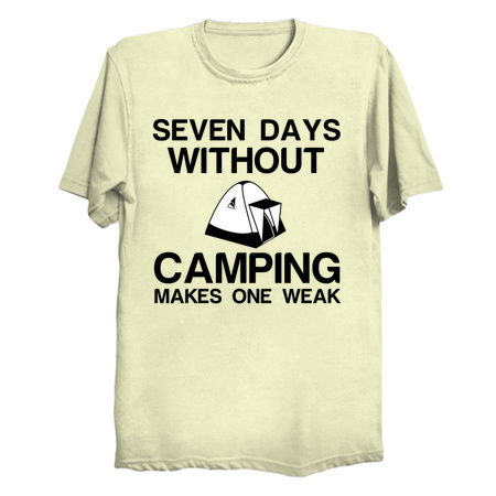 SEVEN DAYS WITHOUT CAMPING MAKES ONE WEAK tiny thumbnail