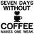 SEVEN DAYS WITHOUT COFFEE MAKES ONE WEAK tiny thumbnail