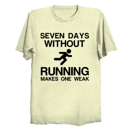 SEVEN DAYS WITHOUT RUNNING MAKES ONE WEAK tiny thumbnail