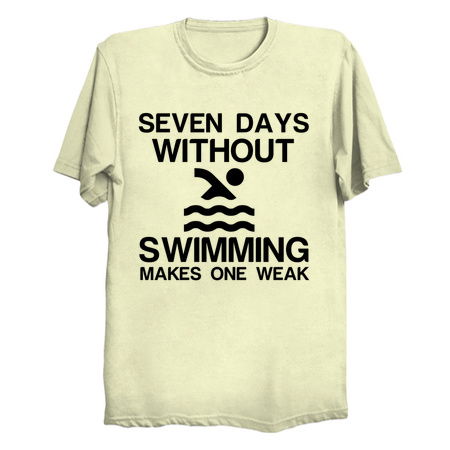 SEVEN DAYS WITHOUT SWIMMING MAKES ONE WEAK tiny thumbnail