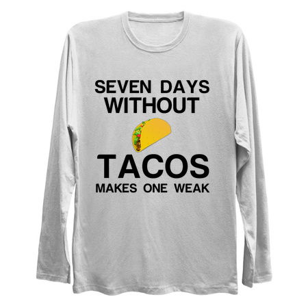 SEVEN DAYS WITHOUT TACOS MAKES ONE WEAK tiny thumbnail