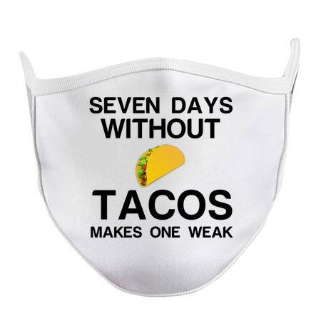 SEVEN DAYS WITHOUT TACOS MAKES ONE WEAK tiny thumbnail