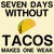 SEVEN DAYS WITHOUT TACOS MAKES ONE WEAK tiny thumbnail
